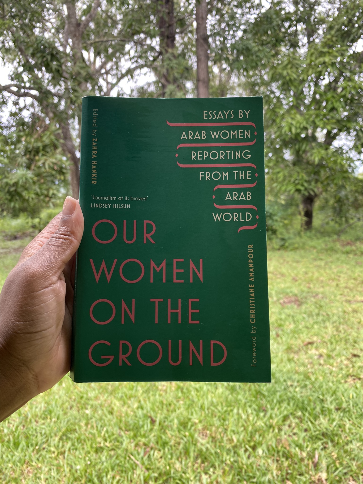 Our Women on the Ground Essays by Arab Women Reporting from the Arab World